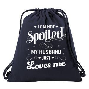 I'm Not Spoiled My Husband Just Loves Me Gift Drawstring Bag