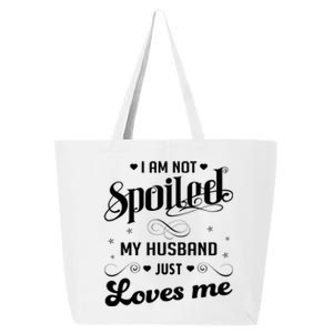 I'm Not Spoiled My Husband Just Loves Me Gift 25L Jumbo Tote