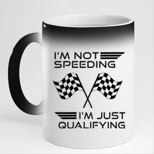 I'm Not Speeding I'm Just Qualifying Women's Car Racing 11oz Black Color Changing Mug