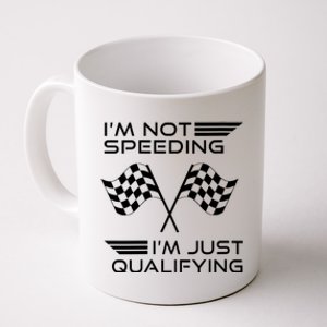 I'm Not Speeding I'm Just Qualifying Women's Car Racing Coffee Mug