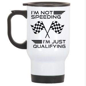 I'm Not Speeding I'm Just Qualifying Women's Car Racing Stainless Steel Travel Mug