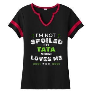 IM Not Spoiled My Tata Just Loves Me MotherS Day Ladies Halftime Notch Neck Tee