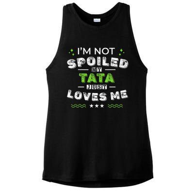 IM Not Spoiled My Tata Just Loves Me MotherS Day Ladies PosiCharge Tri-Blend Wicking Tank