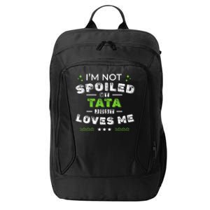 IM Not Spoiled My Tata Just Loves Me MotherS Day City Backpack