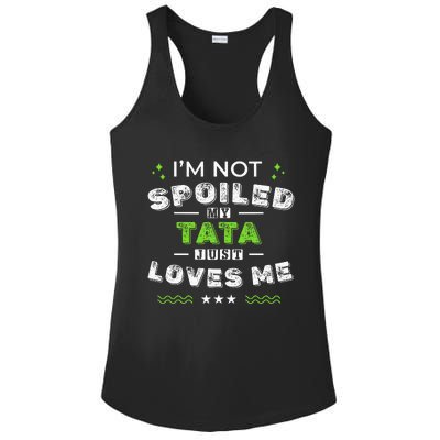 IM Not Spoiled My Tata Just Loves Me MotherS Day Ladies PosiCharge Competitor Racerback Tank