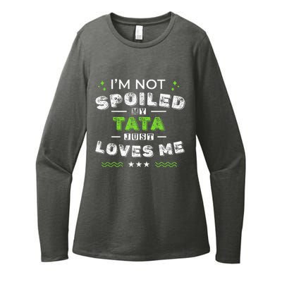 IM Not Spoiled My Tata Just Loves Me MotherS Day Womens CVC Long Sleeve Shirt