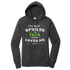 IM Not Spoiled My Tata Just Loves Me MotherS Day Women's Pullover Hoodie