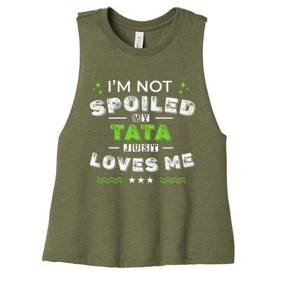 IM Not Spoiled My Tata Just Loves Me MotherS Day Women's Racerback Cropped Tank