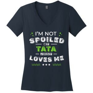 IM Not Spoiled My Tata Just Loves Me MotherS Day Women's V-Neck T-Shirt