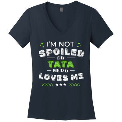 IM Not Spoiled My Tata Just Loves Me MotherS Day Women's V-Neck T-Shirt