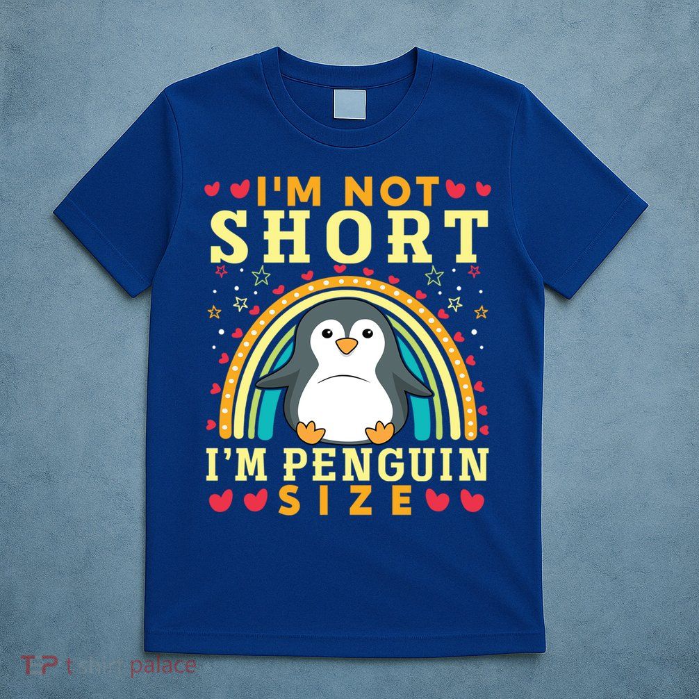 I'm Not Short I'm Penguin Size Funny Penguin Animal Lover  T-Shirt