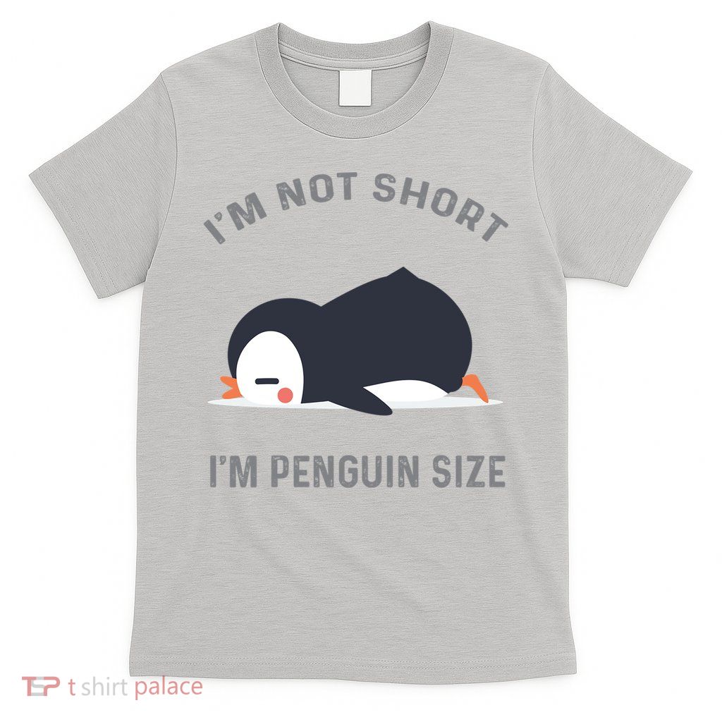 I'm Not Short I'm Penguin Size Cute Penguin Lover  T-Shirt