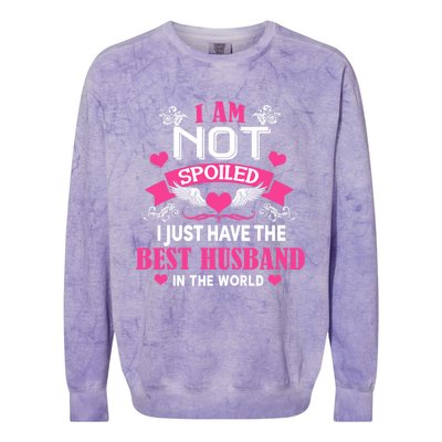 I'm Not Spoiled Wife I Just Have My Best Husband Loves Me Cool Gift Colorblast Crewneck Sweatshirt