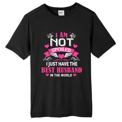 I'm Not Spoiled Wife I Just Have My Best Husband Loves Me Cool Gift Tall Fusion ChromaSoft Performance T-Shirt