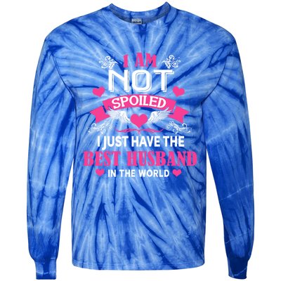 I'm Not Spoiled Wife I Just Have My Best Husband Loves Me Cool Gift Tie-Dye Long Sleeve Shirt