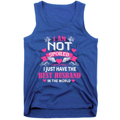 I'm Not Spoiled Wife I Just Have My Best Husband Loves Me Cool Gift Tank Top