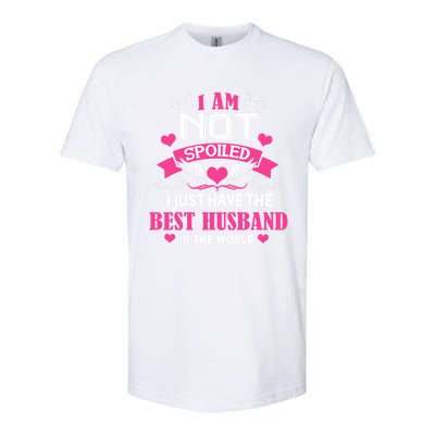 I'm Not Spoiled Wife I Just Have My Best Husband Loves Me Cool Gift Softstyle® CVC T-Shirt