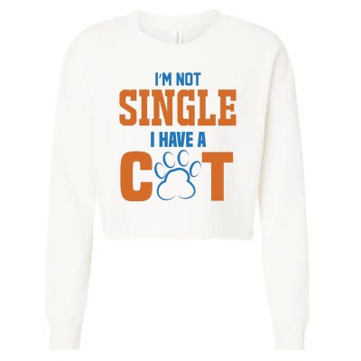 I'm Not Single I Have A Cat Cropped Pullover Crew