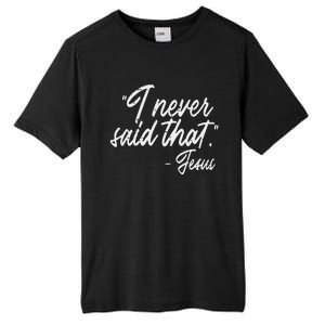 I Never Said That Jesus Funny God Christian Women Tall Fusion ChromaSoft Performance T-Shirt