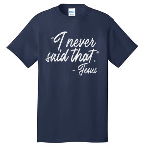 I Never Said That Jesus Funny God Christian Women Tall T-Shirt