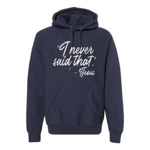 I Never Said That Jesus Funny God Christian Women Premium Hoodie