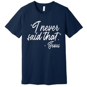 I Never Said That Jesus Funny God Christian Women Premium T-Shirt