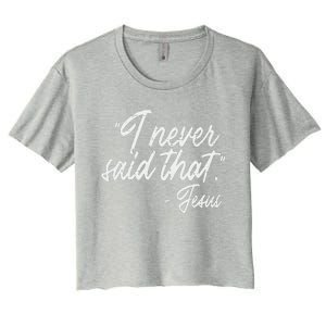 I Never Said That Jesus Funny God Christian Women Women's Crop Top Tee