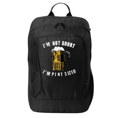 IM NOT SHORT IM PINT SIZED FUNNY SAINT PATRICKS DAY City Backpack