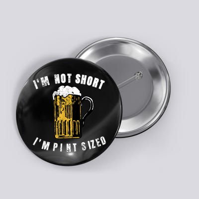 IM NOT SHORT IM PINT SIZED FUNNY SAINT PATRICKS DAY Button