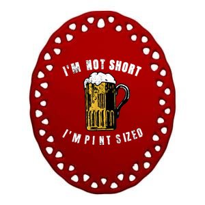 IM NOT SHORT IM PINT SIZED FUNNY SAINT PATRICKS DAY Ceramic Oval Ornament