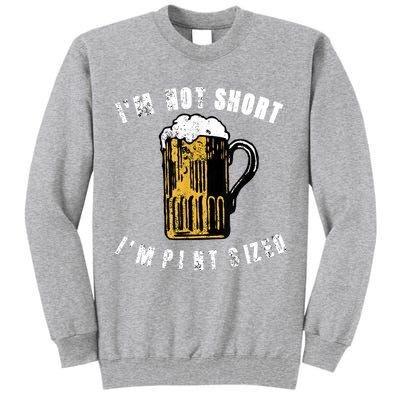 IM NOT SHORT IM PINT SIZED FUNNY SAINT PATRICKS DAY Tall Sweatshirt