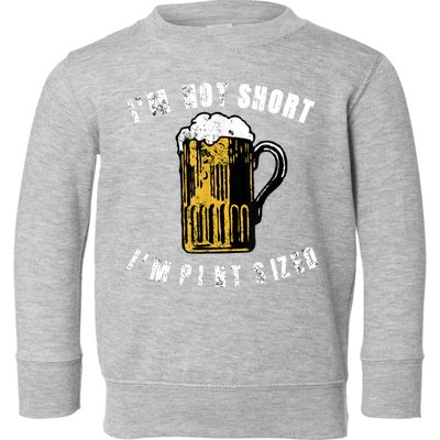 IM NOT SHORT IM PINT SIZED FUNNY SAINT PATRICKS DAY Toddler Sweatshirt