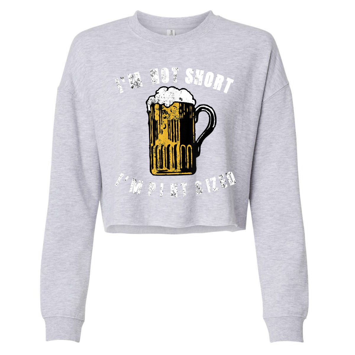 IM NOT SHORT IM PINT SIZED FUNNY SAINT PATRICKS DAY Cropped Pullover Crew