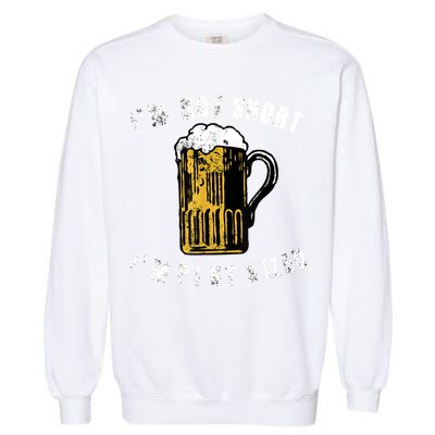 IM NOT SHORT IM PINT SIZED FUNNY SAINT PATRICKS DAY Garment-Dyed Sweatshirt