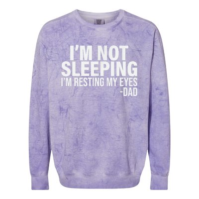 Im Not Sleeping Im Just Resting My Eyes Fathers Day Colorblast Crewneck Sweatshirt