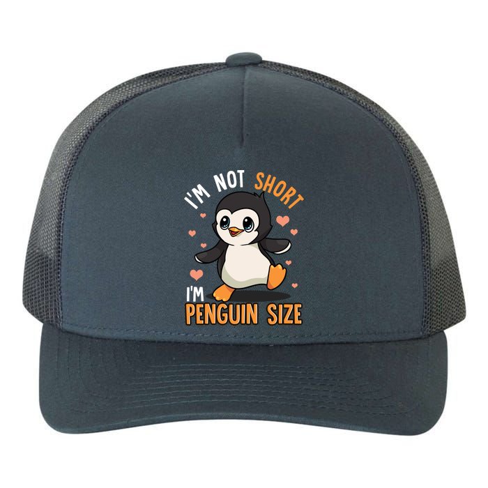 Im Not Short Im Penguin Size Funny Penguins Zoo Animals Yupoong Adult 5-Panel Trucker Hat