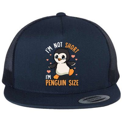 Im Not Short Im Penguin Size Funny Penguins Zoo Animals Flat Bill Trucker Hat