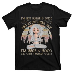 IM Not Sugar And Spice And Everything Nice IM Sage T-Shirt