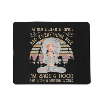 IM Not Sugar And Spice And Everything Nice IM Sage Mousepad
