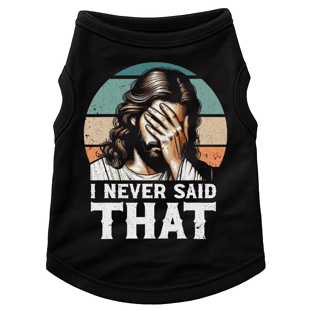 I Never Said That Jesus Meme Funny Christian God Religious Doggie Tank