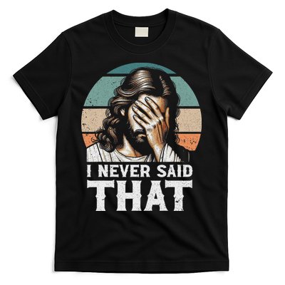 I Never Said That Jesus Meme Funny Christian God Religious T-Shirt