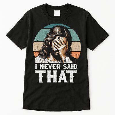 I Never Said That Jesus Meme Funny Christian God Religious Tall T-Shirt
