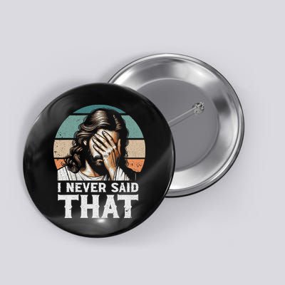 I Never Said That Jesus Meme Funny Christian God Religious Button