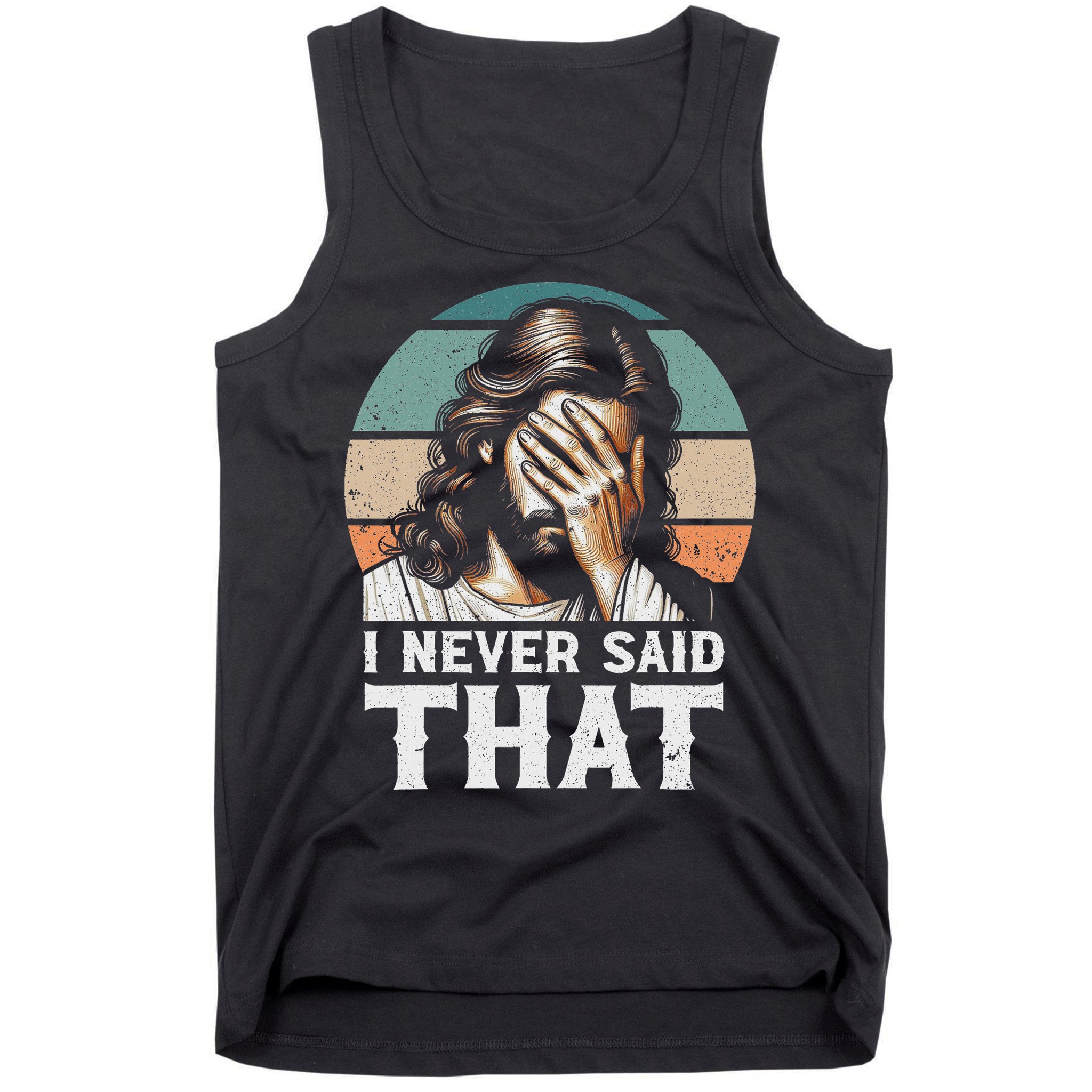 I Never Said That Jesus Meme Funny Christian God Religious Tank Top