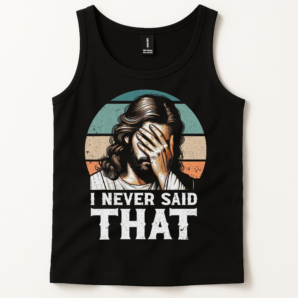 I Never Said That Jesus Meme Funny Christian God Religious Tank Top