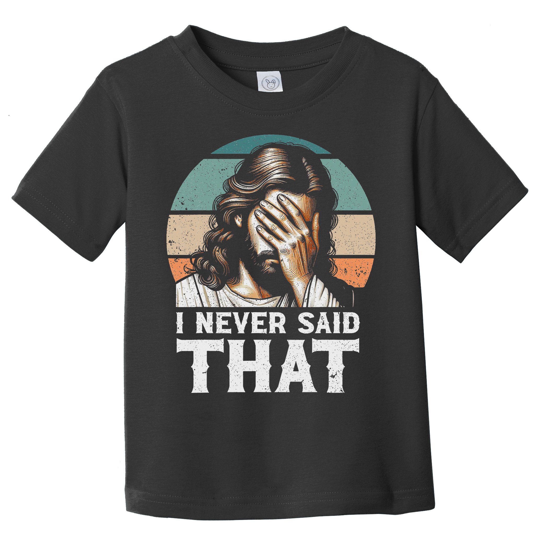 I Never Said That Jesus Meme Funny Christian God Religious Toddler T-Shirt