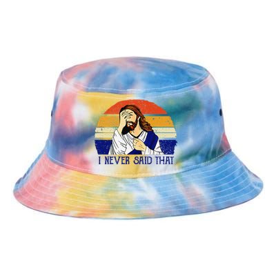 I Never Said That Funny Christian Humor Jesus God Lover Tie Dye Newport Bucket Hat