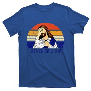 I Never Said That Funny Christian Humor Jesus God Lover T-Shirt