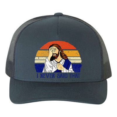 I Never Said That Funny Christian Humor Jesus God Lover Yupoong Adult 5-Panel Trucker Hat