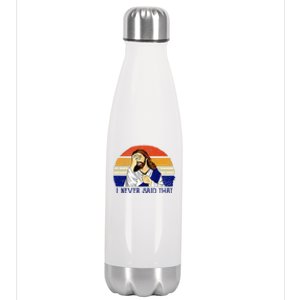 I Never Said That Funny Christian Humor Jesus God Lover Stainless Steel Insulated Water Bottle